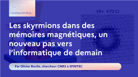  Les skyrmions dans des mémoires magnétiques, un nouveau pas vers l’informatique de demain 